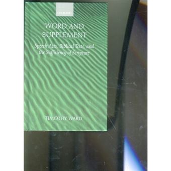 Word and Supplement - Speech Acts, Biblical Texts and the Sufficiency of Scripture - Hardback - 2002 - 1