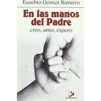 En las manos del Padre : creo, espero, amo - 1