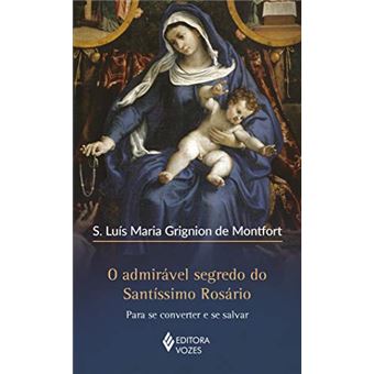 O admirável segredo do Santíssimo Rosário: Para se converter e se salvar - 1