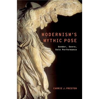 Modernism's Mythic Pose - Gender, Genre, Solo Performance - Paperback - 2014 - 1