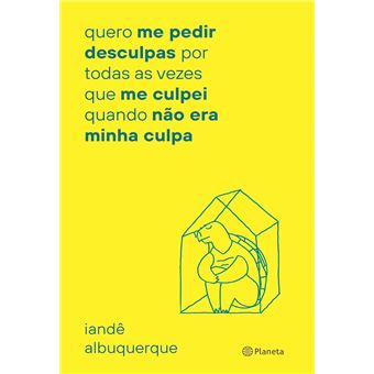 Quero Me Pedir Desculpas Por Toda Vez Que Me Culpei: Quando Não Era Minha Culpa - 1