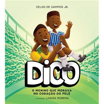 Dico O Menino Que Morava No Coração Do Pelé - 1