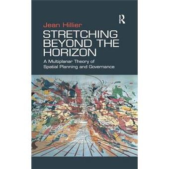 Stretching Beyond the Horizon - A Multiplanar Theory of Spatial Planning and Governance - Hardback - 2007 - 1