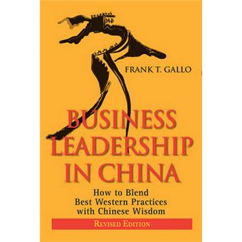 Business Leadership in China - How to Blend Best Western Practices with Chinese Wisdom - Paperback - 2010 - 1