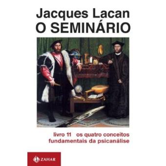 O Seminário. Livro 11. Os Quatro Conceitos Fundamentais Da Psicanálise. Coleção Campo Freudiano No Brasil - 1