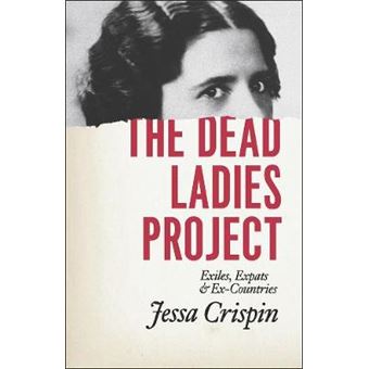 The Dead Ladies Project - Exiles, Expats, and Ex-Countries - Paperback - 2015 - 1