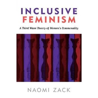 Inclusive Feminism : A Third Wave Theory of Women's Commonality - 1