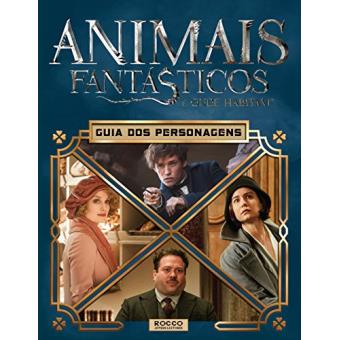 Animais Fantásticos e Onde Habitam. Guia dos Personagens - 1