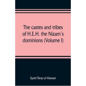 The Castes And Tribes Of H.E.H. The Nizams Dominions Volume I - 1