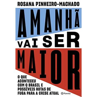 Amanhã vai ser maior: O que aconteceu com o Brasil e possíveis rotas de fuga para a crise atual - 1