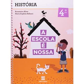 A Escola É Nossa. História - 3ª Série. 4º Ano - 1