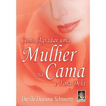 Como Agradar Uma Mulher Na Cama E Fora Dela - 1