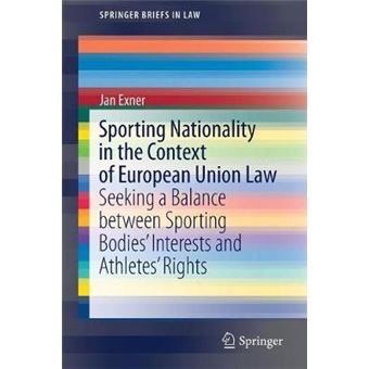 Sporting Nationality In The Context Of European Union Law Seeking A Balance Between Sporting Bodies Interests And Athletes Rights Springerbriefs In Law - 1