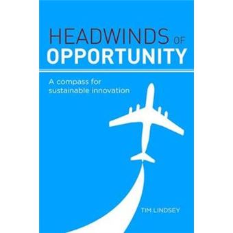 Headwinds Of Opportunity A Compass For Sustainable Innovation - 1