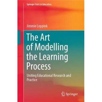 The Art Of Modelling The Learning Process Uniting Educational Research And Practice Springer Texts In Education - 1