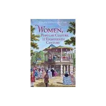 Women, Popular Culture, and the Eighteenth Century - Paperback - 2014 - 1