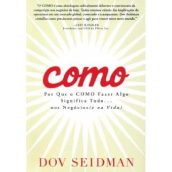 Como. Por Que O Como Fazer Algo Significa Tudo.... Nos Negocios E Na Vida - 1