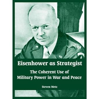 Eisenhower as Strategist - The Coherent Use of Military Power in War and Peace - Paperback / softback - 2004 - 1