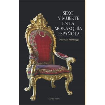 Sexo Y Muerte En La Monarquía Española - 1