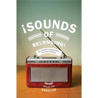 Sounds Of Belonging U.S. Spanish-language Radio And Public Advocacy