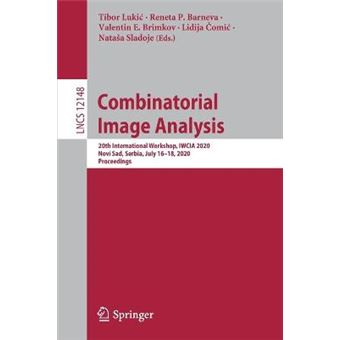 Combinatorial Image Analysis 20Th International Workshop, Iwcia 2020, Novi Sad, Serbia, July 1618, 2020, Proceedings 12148 Lecture Notes In Computer Science - 1