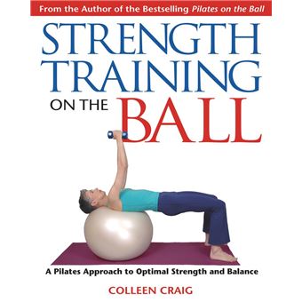 Strength Training on the Ball - A Pilates Guide to Optimal Strength and Balance - Paperback - 2005 - 1