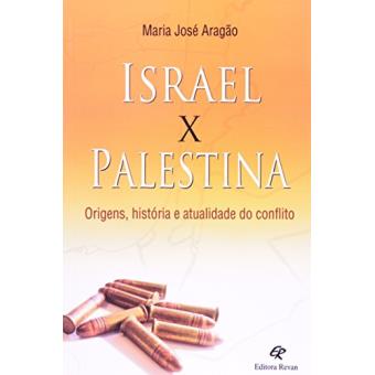 Israel X Palestina. Origens, História e Atualidade do Conflito - 1