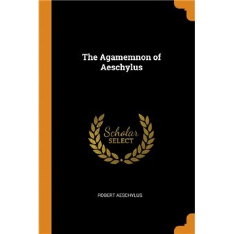 the Agamemnon Of Aeschylus Paperback -
