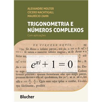 Trigonometria e Números Complexos: com Aplicações - 1