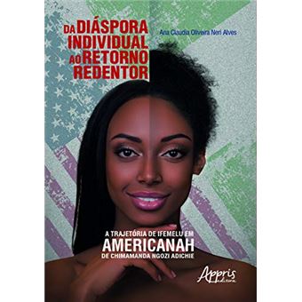 Da Diáspora Individual Ao Retorno Redentor: Trajetória de Ifemelu em Americanah de Chimamanda Ngozi Adichie - 1