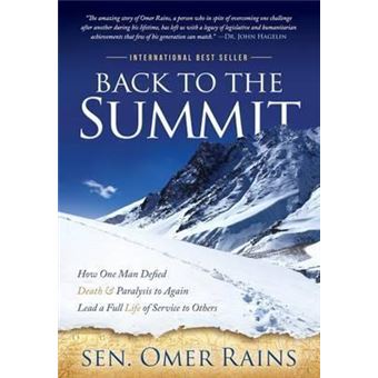 Back to the Summit : How One Man Defied Death & Paralysis to Again Lead a Full Life of Service to Others - 1