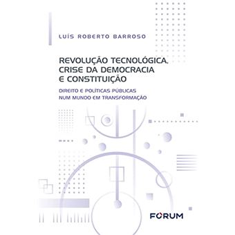 Revolução Tecnológica, Crise Da Democracia E Constituição: Direito E Políticas Públicas Num Mundo Em - 1