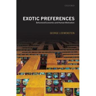 Exotic Preferences - Behavioral Economics and Human Motivation - Hardback - 2007 - 1