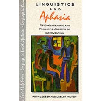 Linguistics and Aphasia - Psycholinguistic and Pragmatic Aspects of Intervention - Paperback - 1993 - 1