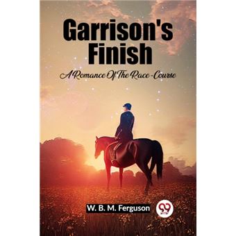 Garrison's Finish A Romance Of The Race-Course - 1