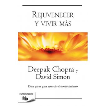 Rejuvenecer Y Vivir Ms Diez Pasos Para Revertir El Envejecimiento