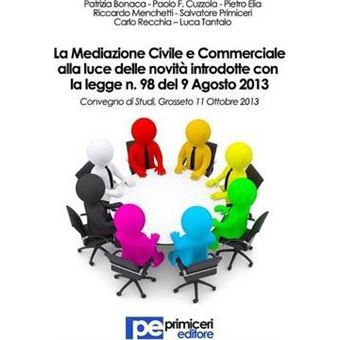 La Mediazione Civile e Commerciale alla luce delle novita introdotte con la legge n. 98 del 9 Agosto 2013 - 1