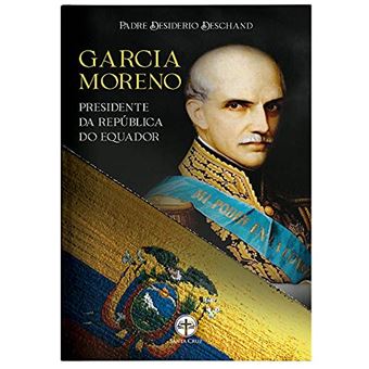 Garcia Moreno - Presidente Da República Do Equador - 1