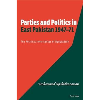 Parties And Politics In East Pakistan 194771 - 1