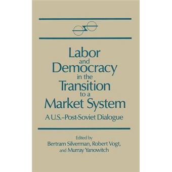 Labor and Democracy in the Transition to a Market System - Symposium on New Directions in Worker-Management Relations - Hardback - 1992 - 1