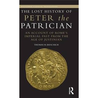 Lost History of Peter the Patrician - An Account of Rome's Imperial Past from the Age of Justinian - Hardback - 2015 - 1