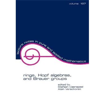 Rings, Hopf Algebras, and Brauer Groups - Proceedings of the Fourth Week on Algebra and Algebraic Geometry [SAGA 4] - Paperback - 1998 - 1