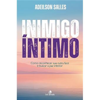 Inimigo Íntimo Como Reconhecer Sua Outra Face E Buscar A Paz Interior - 1