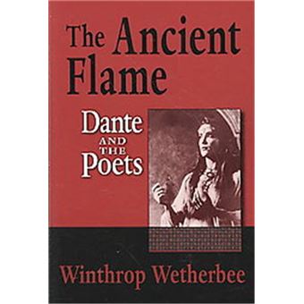 The Ancient Flame, William And Katherine Devers Series In Dante Studies - 1