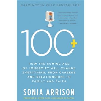 100 Plus - How the Coming Age of Longevity Will Change Everything, from Careers and Relationships to Family and Faith - Paperback - 2013 - 1