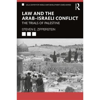 Law And The Arabisraeli Conflict The Trials Of Palestine Ucla Center For Middle East Development Cmed Series - 1