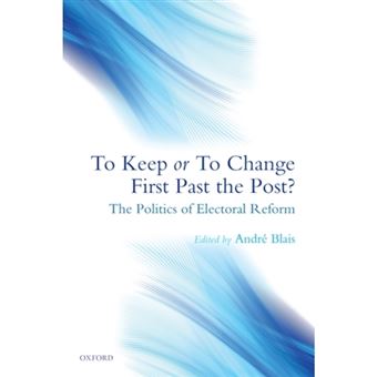 To Keep or to Change First Past the Post? - The Politics of Electoral Reform - Hardback - 2008 - 1