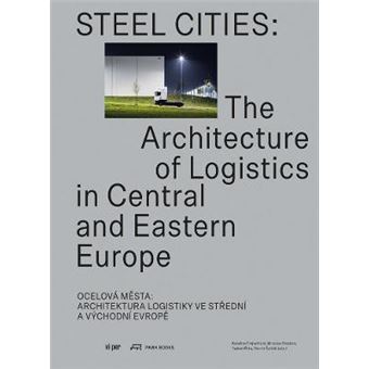 Steel Cities The Architecture Of Logistics In Central And Eastern Europe - 1
