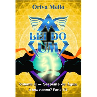 A Lei Do Um Volume II - Serpente De Água: A Luz Venceu? Parte 1/2 - 1