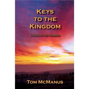 Keys To The Kingdom Found In The Parables - 1